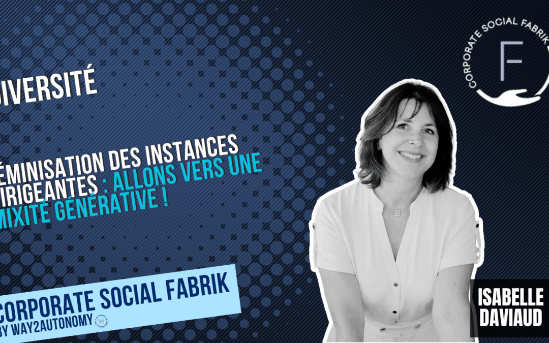 Féminisation des instances dirigeantes : allons vers une mixité générative !